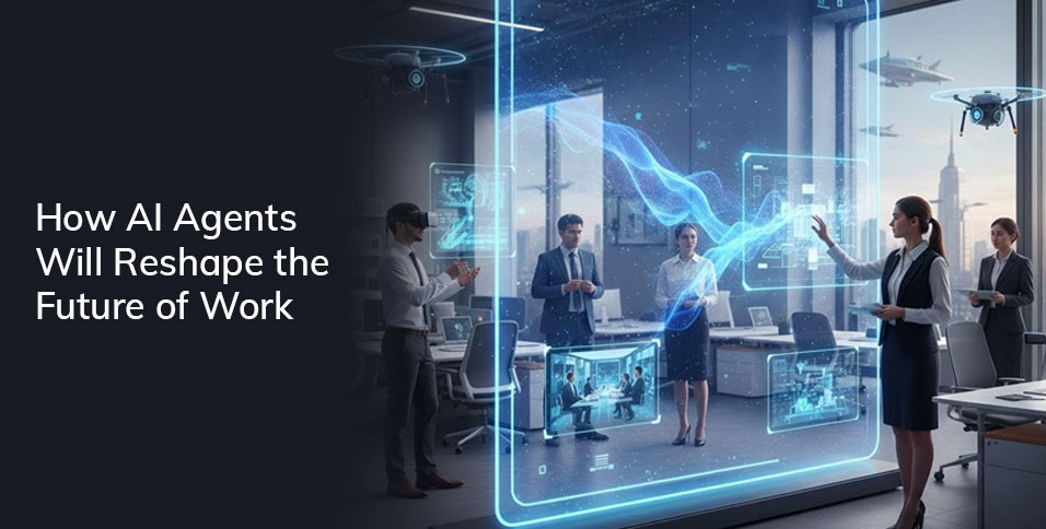 How AI Agents Will Reshape