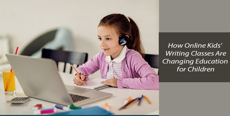 How Online Kids' Writing Classes Are Changing Education for Children