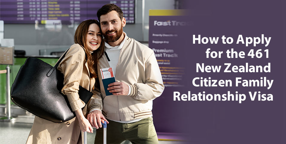 How to Apply for the 461 New Zealand Citizen Family Relationship Visa