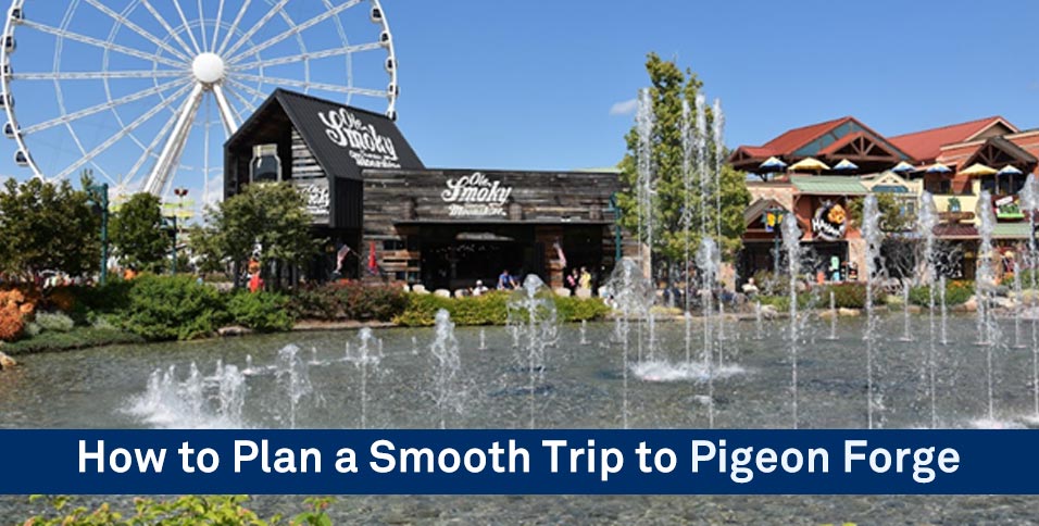 Plan a Smooth Trip to Pigeon Forge