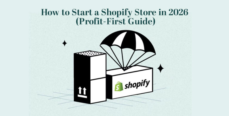 How to Start a Shopify Store in 2026 (Profit-First Guide)