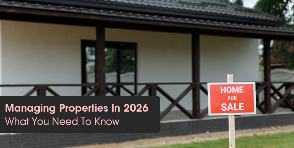 Managing Properties In 2026: What You Need To Know