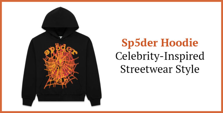 Sp5der Hoodie – Celebrity-Inspired Streetwear Style