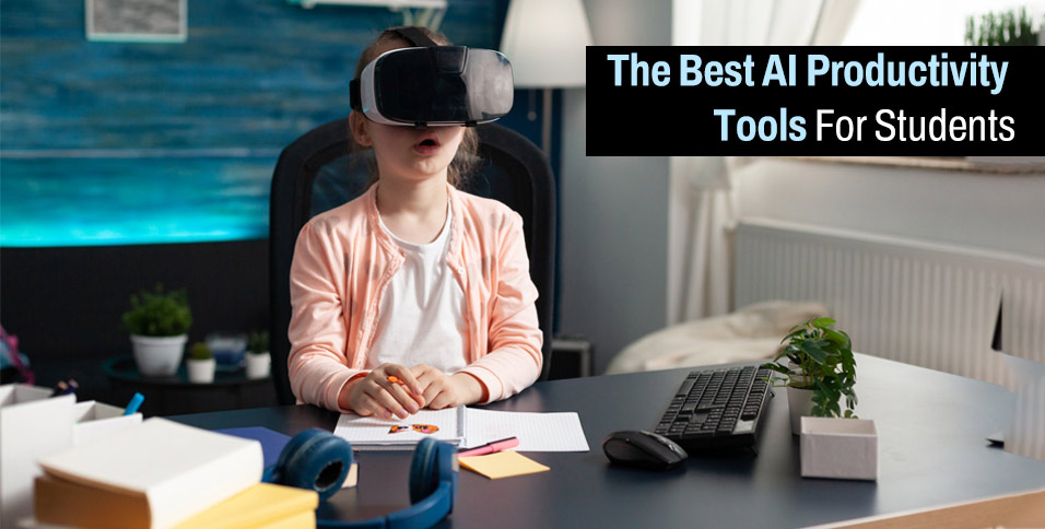 The Best AI Productivity Tools For Students