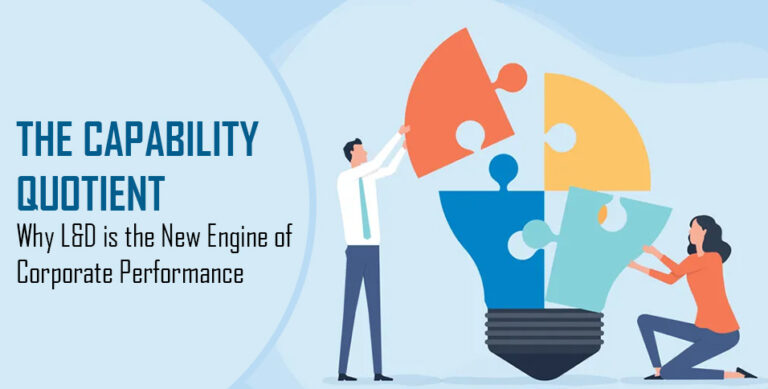 The Capability Quotient: Why L&D is the New Engine of Corporate Performance