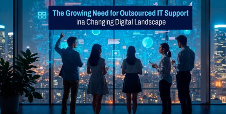 The Growing Need for Outsourced IT Support in a Changing Digital Landscape