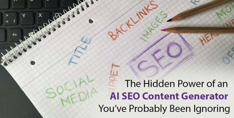 The Hidden Power of an AI SEO Content Generator You’ve Probably Been Ignoring