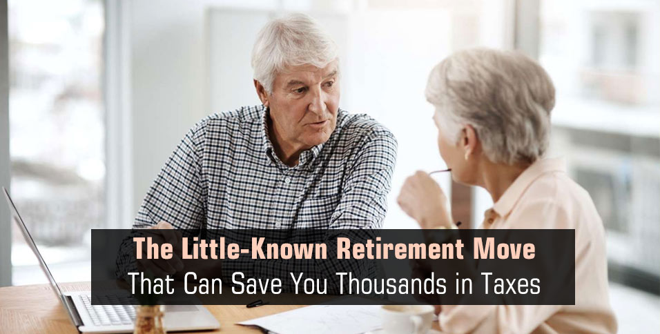 The Little-Known Retirement Move That Can Save You Thousands in Taxes