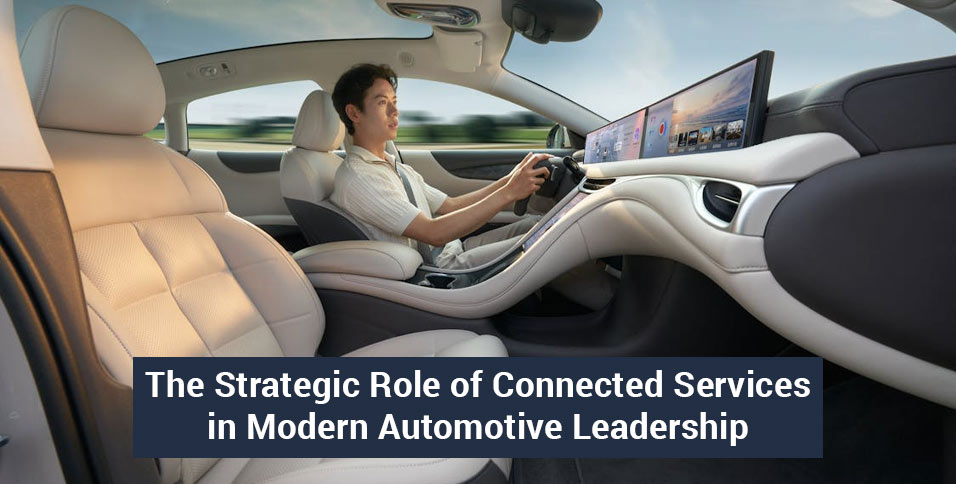 The Strategic Role of Connected Services in Modern Automotive Leadership