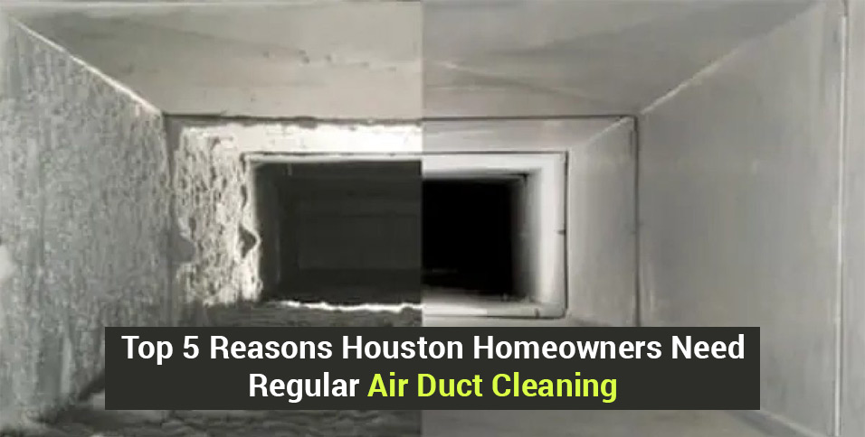 Top 5 Reasons Houston Homeowners Need Regular Air Duct Cleaning