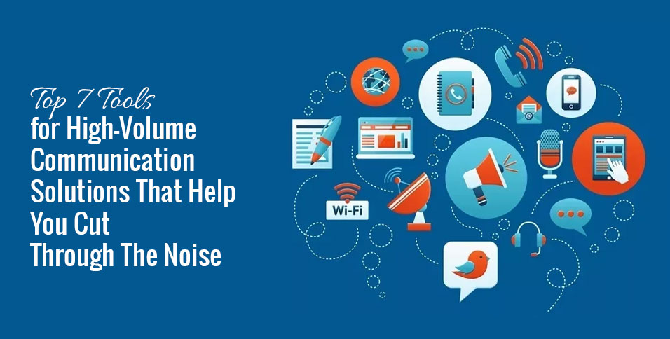 Tools for High-Volume Communication