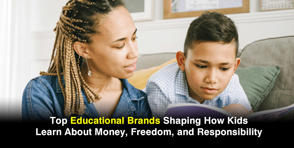 Top Educational Brands Shaping How Kids Learn About Money, Freedom, and Responsibility
