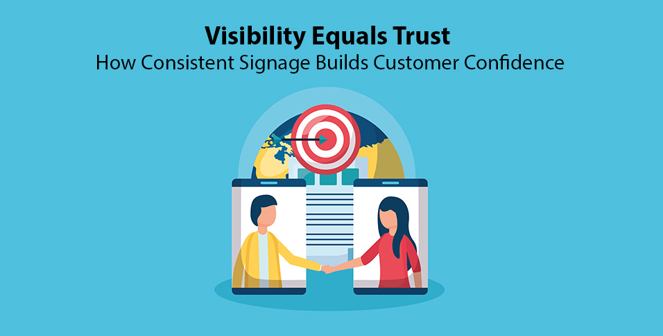 Visibility Equals Trust: How Consistent Signage Builds Customer Confidence