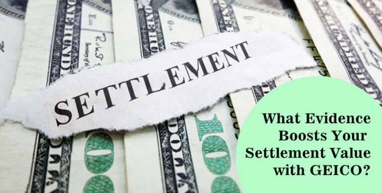 What Evidence Boosts Your Settlement Value with GEICO?