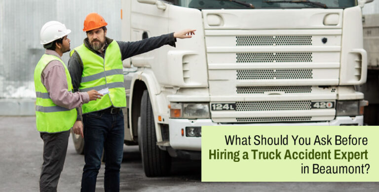 What Should You Ask Before Hiring a Truck Accident Expert in Beaumont?