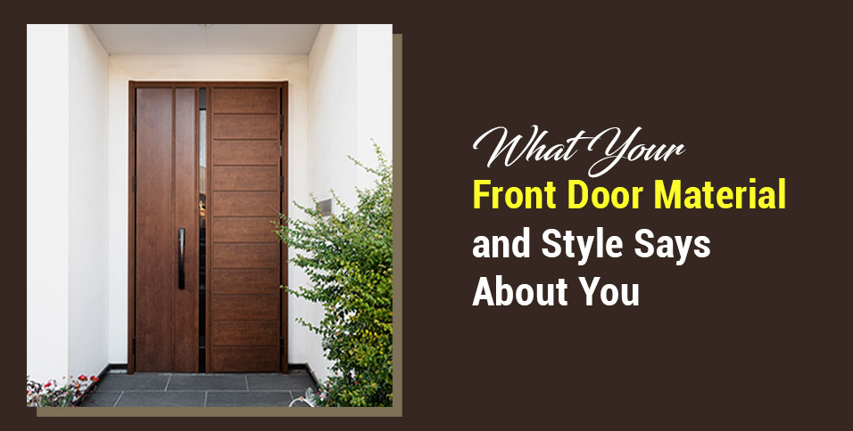 What Your Front Door Material and Style Says About You