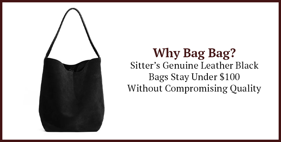 Why Bag Bag? Sitter’s Genuine Leather Black Bags Stay Under $100 Without Compromising Quality