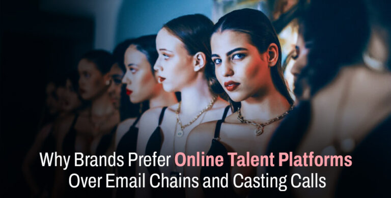Why Brands Prefer Online Talent Platforms Over Email Chains and Casting Calls