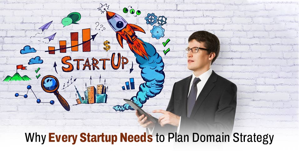 Why Every Startup Needs to Plan Domain Strategy