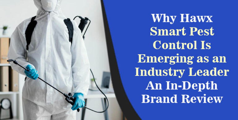 Why Hawx Smart Pest Control Is Emerging as an Industry Leader: An In-Depth Brand Review