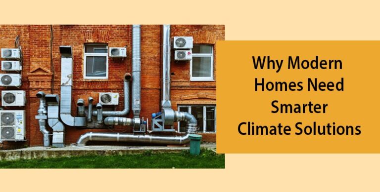 Why Modern Homes Need Smarter Climate Solutions