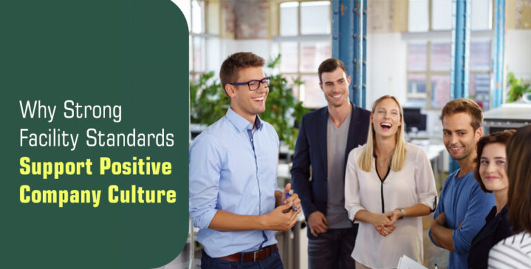 Why Strong Facility Standards Support Positive Company Culture