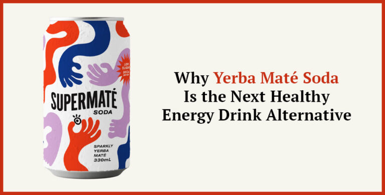 Why Yerba Maté Soda Is the Next Healthy Energy Drink Alternative