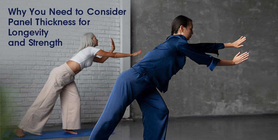 Why You Need to Consider Panel Thickness for Longevity and Strength