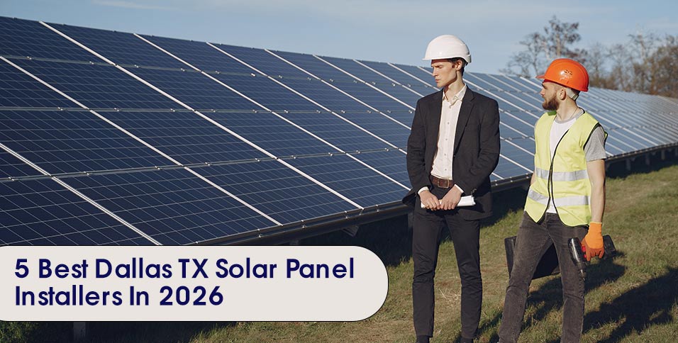 5 Best Dallas TX Solar Panel Installers