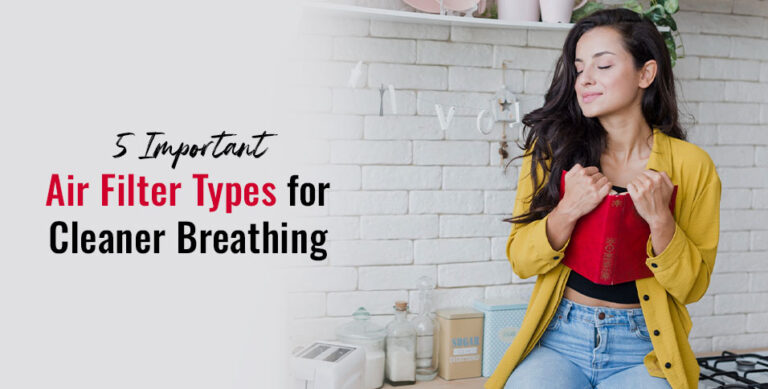 5 Important Air Filter Types for Cleaner Breathing