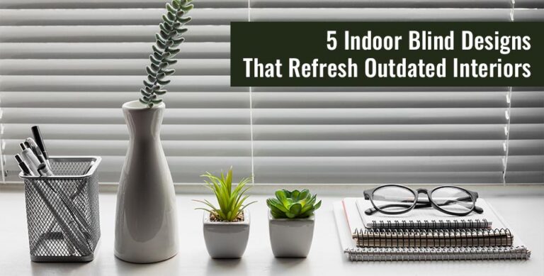 5 Indoor Blind Designs That Refresh Outdated Interiors