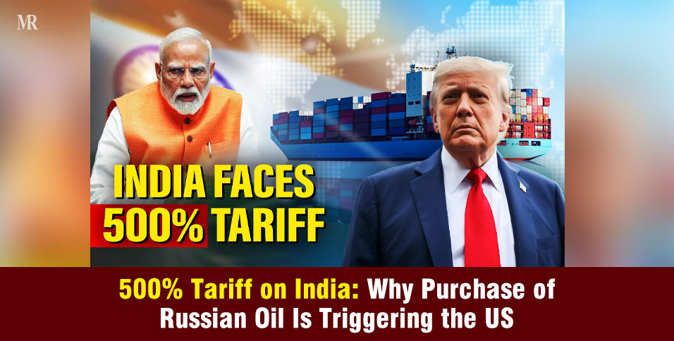 500% Tariff on India Explained: What Is Triggering the US