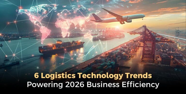 6 Logistics Technology Trends Powering 2026 Business Efficiency