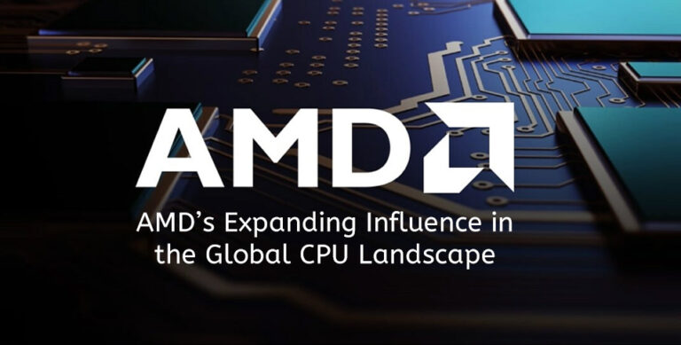 AMD’s Expanding Influence in the Global CPU Landscape
