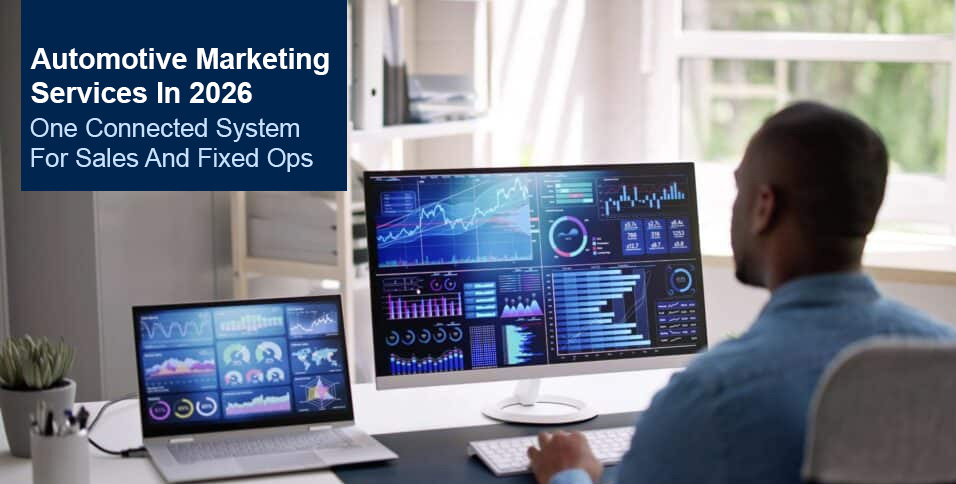 Automotive Marketing Services 2026: Sales & Fixed Ops