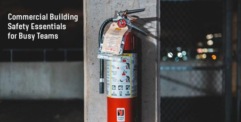 Commercial Building Safety Essentials for Busy Teams