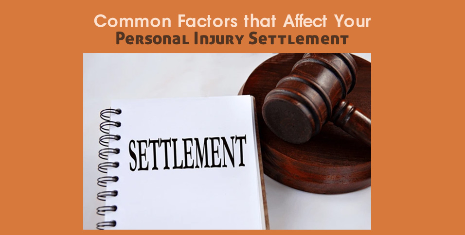 Common Factors that Affect Your Personal Injury Settlement