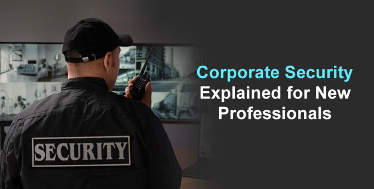 Corporate Security Explained for New Professionals
