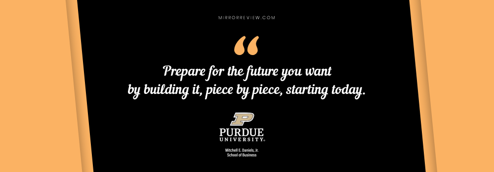 “Prepare for the future you want by building it, piece by piece, starting today.”