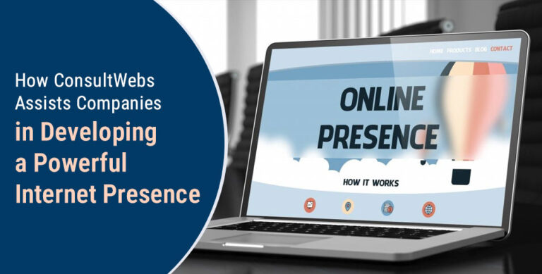 How ConsultWebs Assists Companies in Developing a Powerful Internet Presence