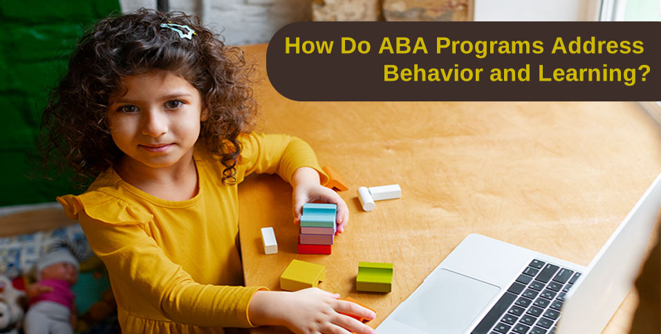 How Do ABA Programs Address Behavior and Learning?