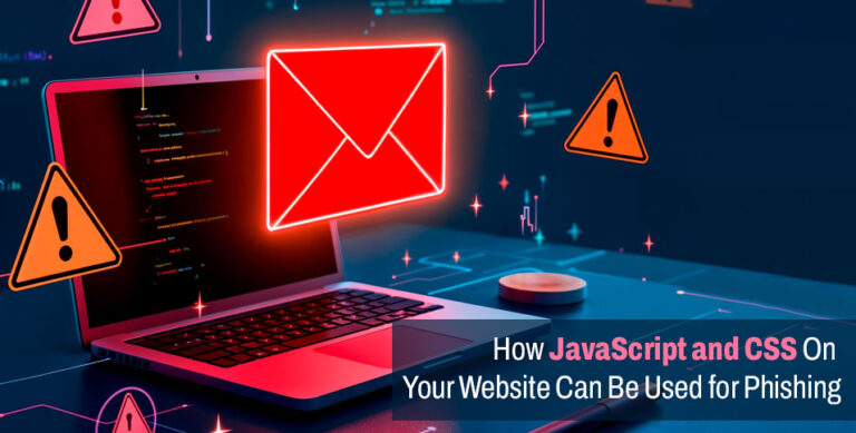 ​​​​How JavaScript and CSS On Your Website Can Be Used for Phishing
