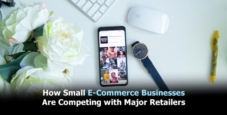 How Small E-Commerce Businesses Are Competing with Major Retailers