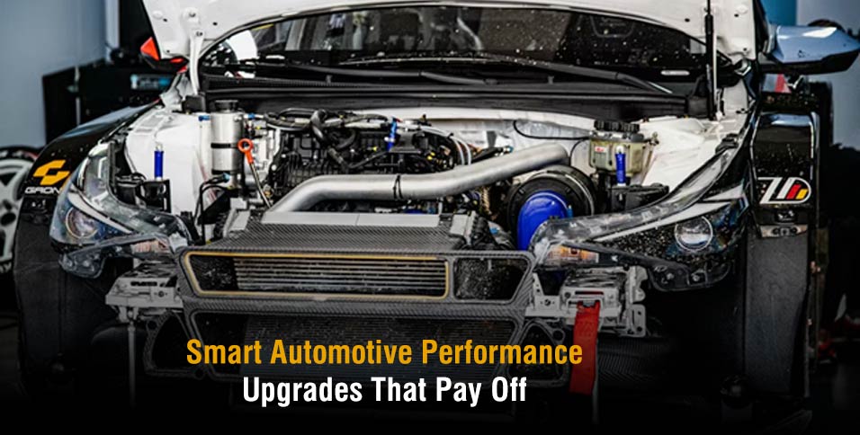 Smart Automotive Performance Upgrades That Pay Off