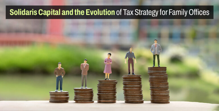 Solidaris Capital and the Evolution of Tax Strategy for Family Offices