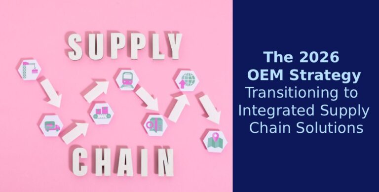 The 2026 OEM Strategy for Transitioning to Integrated Supply Chain Solutions