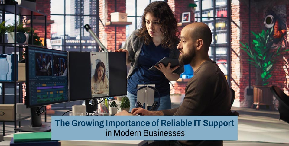 The Growing Importance of Reliable IT Support in Modern Businesses