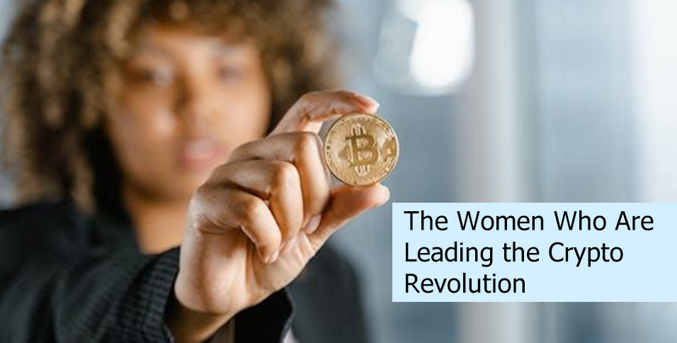 The Women Who Are Leading the Crypto Revolution