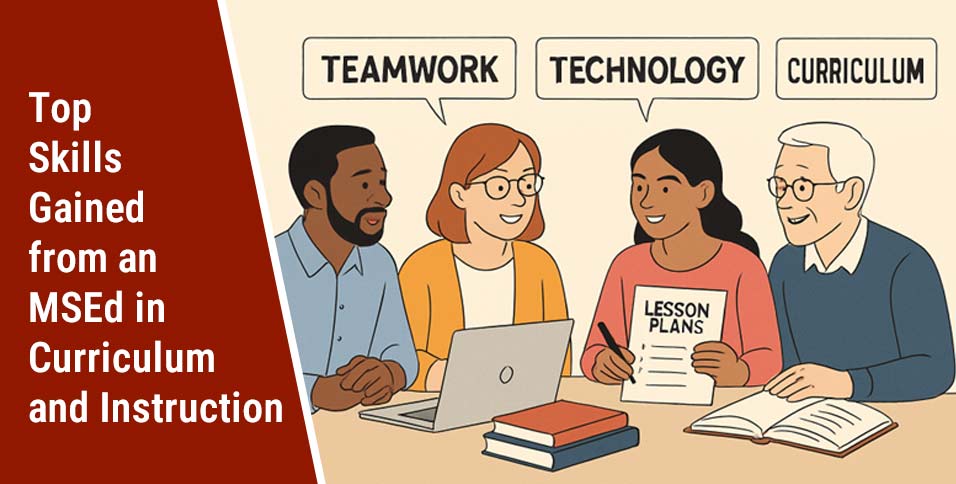 Top Skills Gained from an MSEd in Curriculum and Instruction