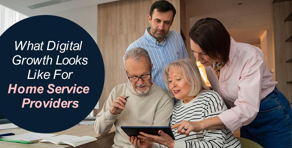 What Digital Growth Looks Like For Home Service Providers